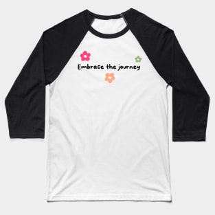 Embrace The Journey Baseball T-Shirt